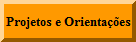Projetos e Orienta��es